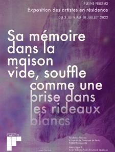 💥 PLEINS FEUX #2 / EXPOSITION DES ARTISTES EN RESIDENCE « Sa mémoire dans la maison vide, souffle comme une brise dans les rideaux blancs. »