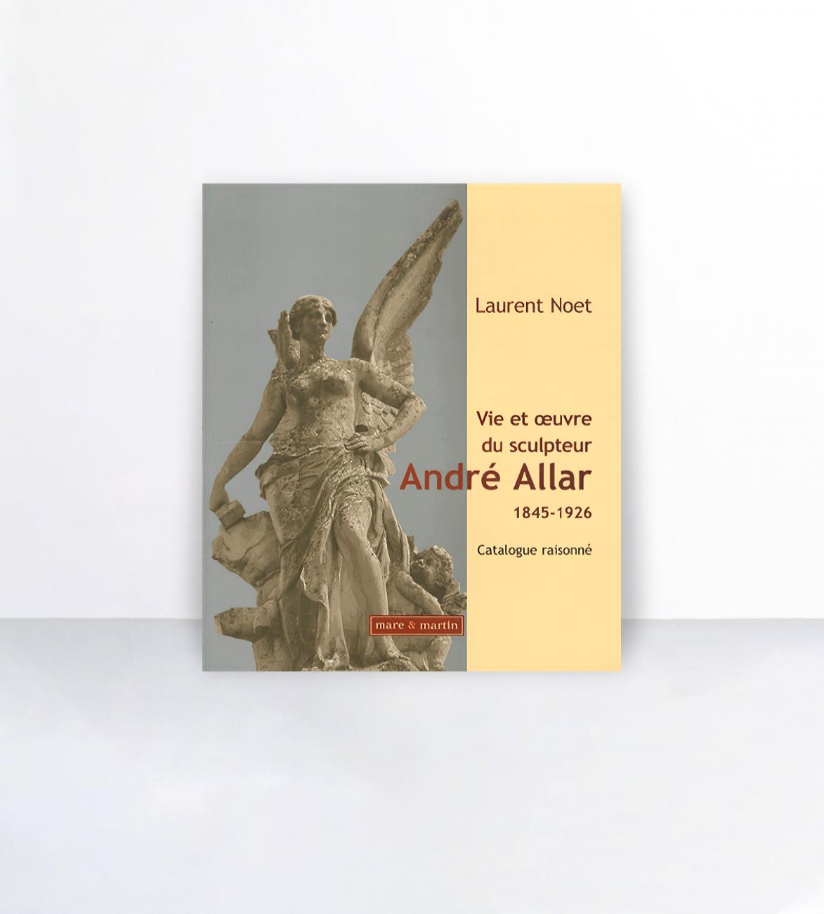 Vie et oeuvre du sculpteur André Allar : catalogue raisonné