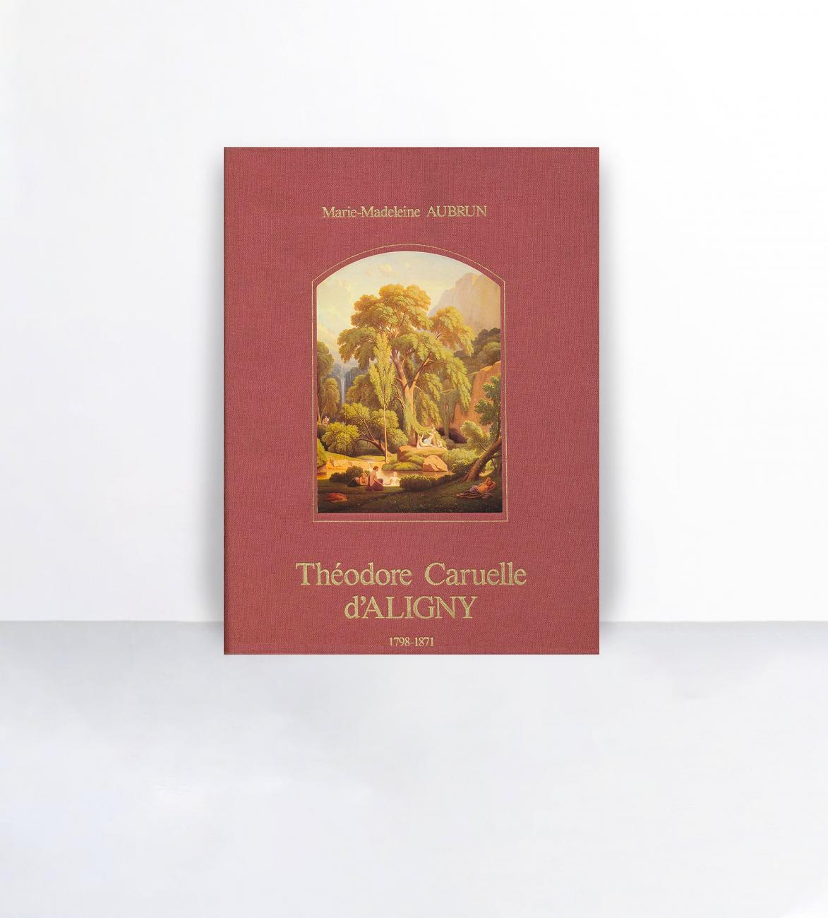 Théodore Caruelle d'aligny : catalogue raisonné de l'oeuvre peint, dessiné et gravé