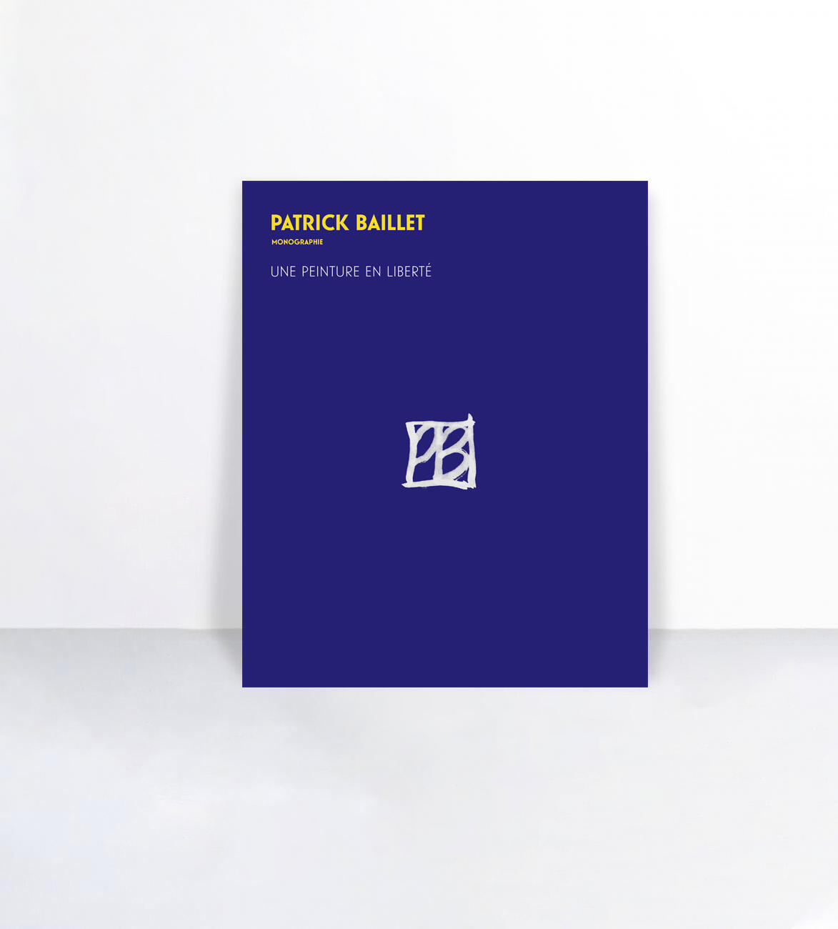 Patrick Baillet, monographie une peinture en liberté