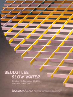 Seulgi Lee, SLOW WATER, Galerie Jousse Entreprise, 2022. 