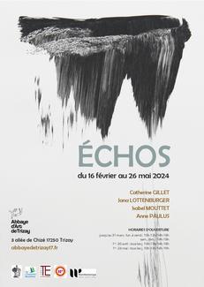 ÉCHOS exposition GILLET/LOTTENBURGER/MOUTTET/PAULUS Abbaye de Trizay