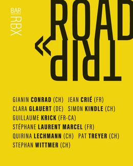 Road trip - exposition collective pluridisciplinaire : Gianin Conrad (Ch) ; Jean Crié (Fr) ; Clara Glauert (De) ; Simon Kindle (Ch) ; Guillaume Krick (Fr-Ca) ; Stéphane Laurent (Fr) ; Quirina Lechmann (Ch) ; Pat Treyer (Ch) ; Stephan Wittmer (Ch)