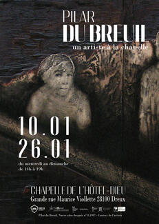 Exposition Pilar du Breuil à la Chapelle de l'Hôtel-Dieu de Dreux du 10 au 26 janvier du mercredi au dimanche de 14h à 19h