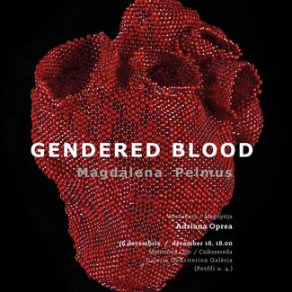 Magdalena Pelmuș. Gendered Blood exhibition poster