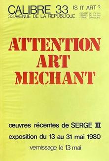 Serge III expo Calibre 33, Attention art mÃ©chant