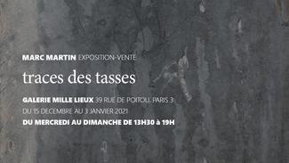 MARC MARTIN, TRACES DES TASSES GALERIE MILLE LIEUX MARC MARTIN, TRACES DES TASSES GALERIE MILLE LIEUX