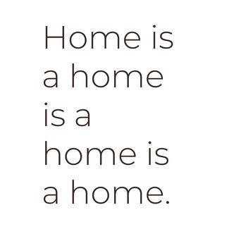 Home is a home is a home is a home 