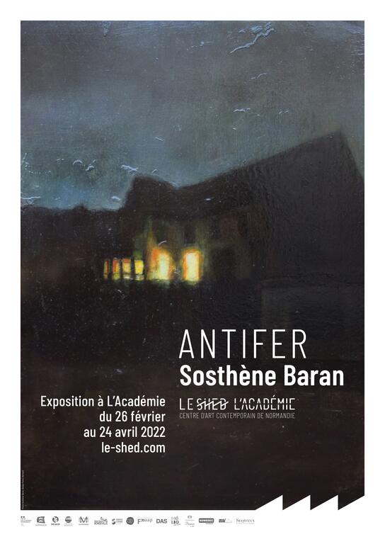 ANTIFER Sosthène Baran Vernissage samedi 26 février à partir de 18h Exposition du 26 février au 24 avril 2022 à L'Académie (Maromme) Entrée libre tous les jours de 14h à 18h et sur demande