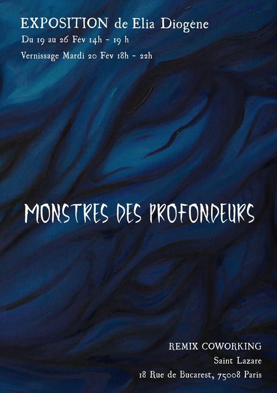 Exposition Paris : Monstres des Profondeurs, artiste Elia Diogène, du 19 au 26 Février de 14h à 19h. Au Remix, 18 rue de Bucarest, 75008 Paris. 