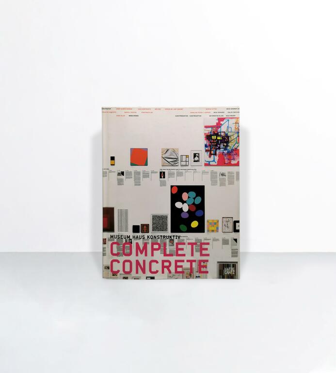 Catalogue d'exposition Museum Haus Konstruktiv - Complete Concrete - Evelyne Bucher / Britta Schröder / Dorothea Strauss / Margit Weinberg Staber